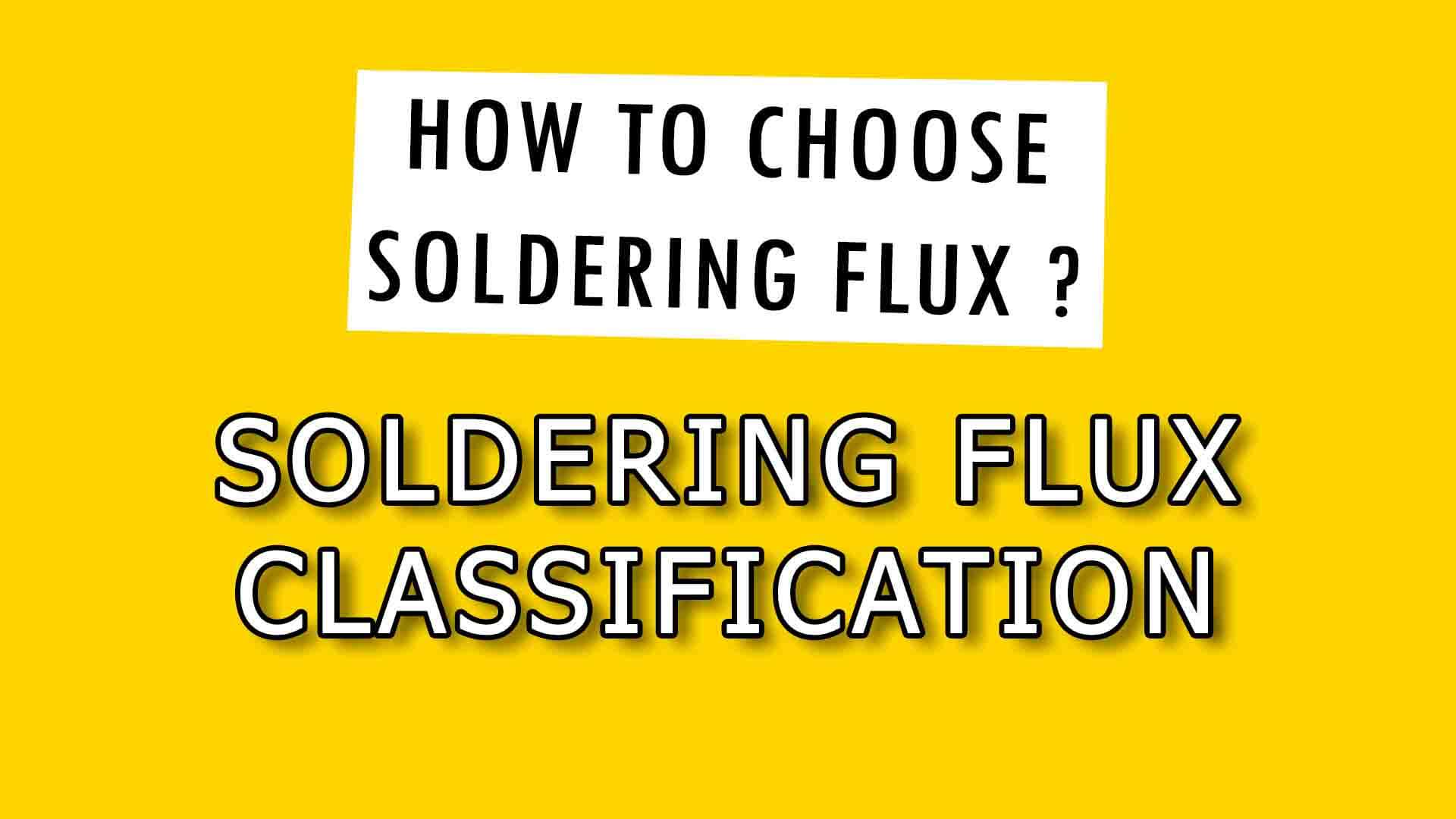 Soldering flux types: no-clean, ROL0, REL0, ORL0 classification